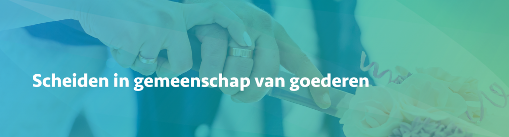 scheiden in gemeenschap van goederen - Scheidingsplanner Midden-Nederland